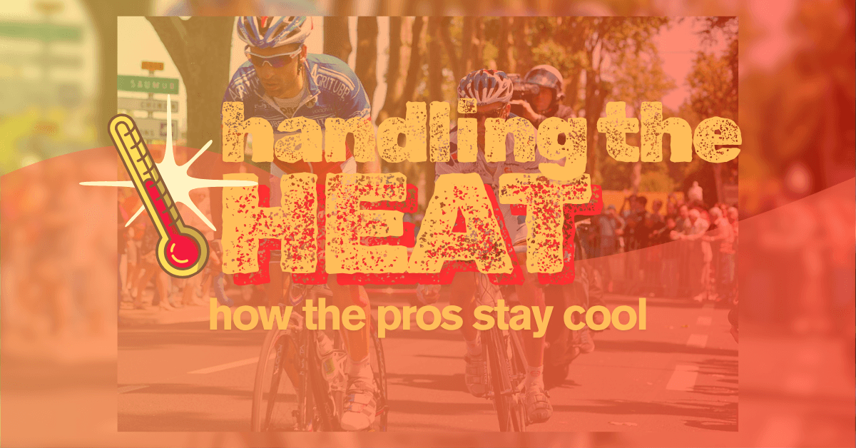 Hot Hot Hot! How Do Pro Cyclists Stay Cool?