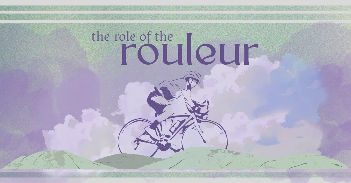 The Role of the Rouleur The Role of the Rouleur