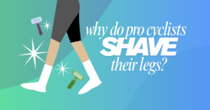Why Do Pro Cyclists Shave Their Legs?