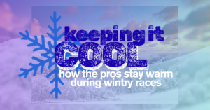 How Do the Pros Stay Warm During Winter Racing?