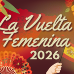 Discover La Vuelta Femenina: The First Women’s Grand Tour of the Season